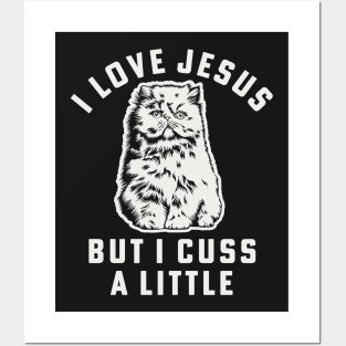 I Love Jesus But I Cuss A Little Shirts About Jesus Cat Mom Posters and Art